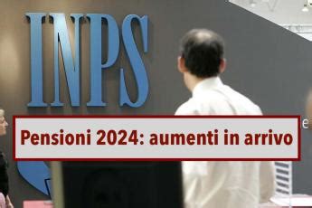 Pensioni 2024 Aumenti In Arrivo Ecco Le Nuove Tabelle INPS Per