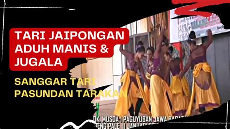 tari jaipongan aduh manis jugala  sanggar tari pasundan tarakan