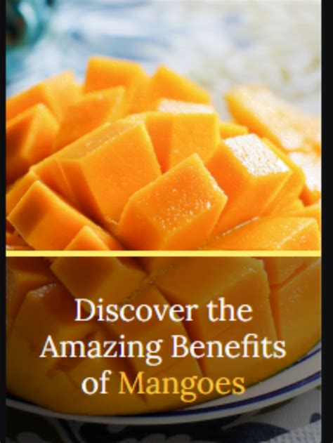 Discover The Amazing Benefits Of Mangoes Times Applaud