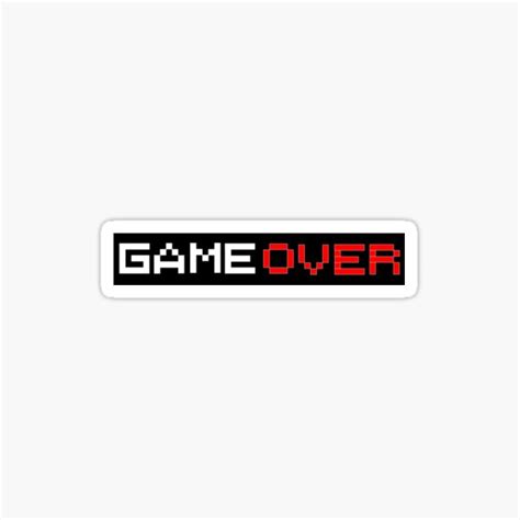 Game Over Sticker For Sale By Mcbedeakin Redbubble