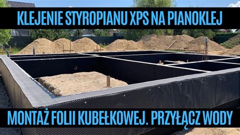 Klejenie styropianu XPS na pianoklej Montaż folii kubełkowej