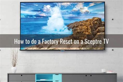 How To Reset Sceptre Tv Ready To Diy