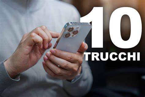 Questi 10 Trucchi Per Iphone Sicuramente Non Li Conosci Sono