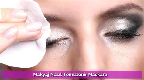 Makyaj Nasıl Temizlenir Maskara