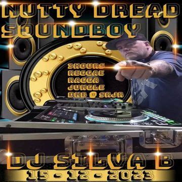 NUTTY DREAD SOUNDBOY 3 HOUR REGGAE RAGGA JUNGLE DNB SRJR 15 12 2023 By