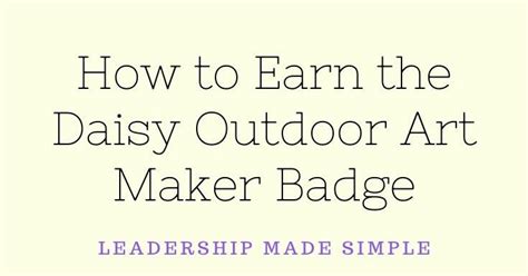 Combine Crafts And Outdoor Fun And Have Your Troop Earn The Daisy Outdoor Art Maker Badge This