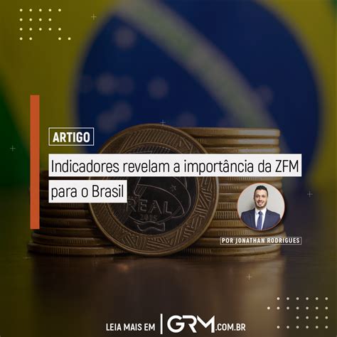 INDICADORES REVELAM A IMPORTÂNCIA DA ZFM PARA O BRASIL Jus br