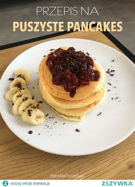 Przepis Na Puszyste Pancakes Na PRZEPISY Zszywka Pl