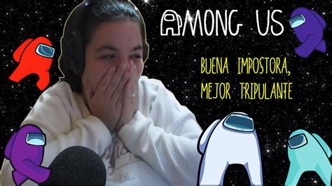 Buena Impostora Mejor Tripulante Con Las Ni As Among Us