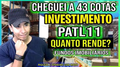 CHEGUEI A 43 COTAS DO PATL11 FUNDO IMOBILIÁRIO VALEU A PENA QUANTO