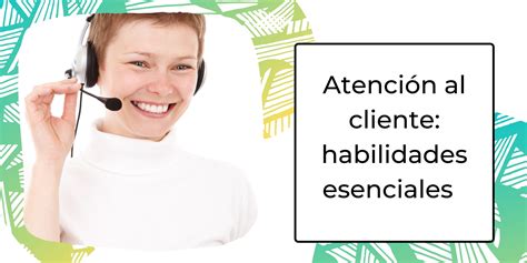 5 habilidades esenciales para atención al cliente