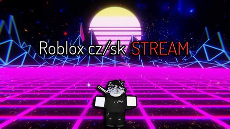 Roblox Cz Sk Stream Hrajeme Roblox Youtube