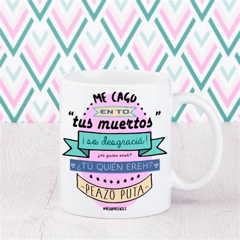 Taza Me Cago En To Tus Muertos De La Veneno Hijoputenses