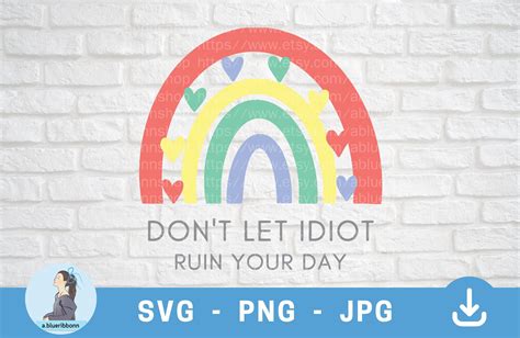 Don T Let Idiot Ruin Your Day SVG Graphic By A Blueribbonn Creative