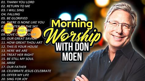 Don Moen Praise And Worship Songs 2023 Playlist Start Your Day With