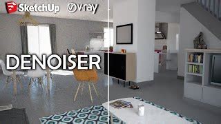 Tuto Vray Sketchup D Butant Denoiser Supprimer Le B Doovi