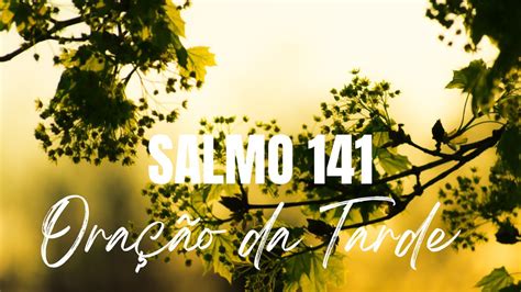 Oração Salmo 141 Oração Da Tarde 🙏 Youtube