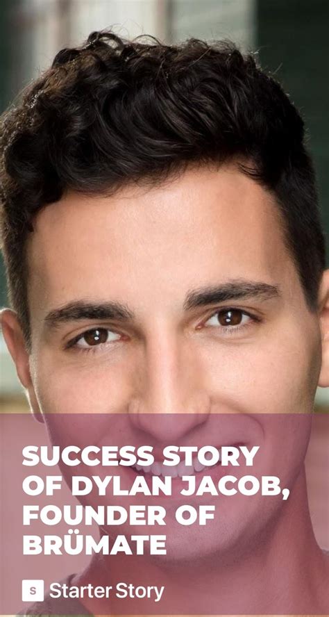 A Man Smiling With The Caption Success Story Of Dylan Jacob Founder Of