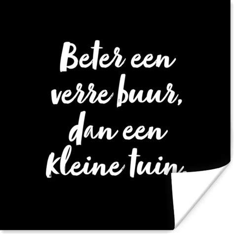 Poster Quotes Beter Een Verre Buur Dan Een Tuin Tekst Tuin