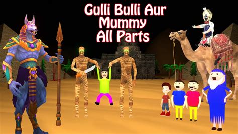 Gulli Bulli Aur Mummy All Parts Gulli Bulli Cartoon Horror Story