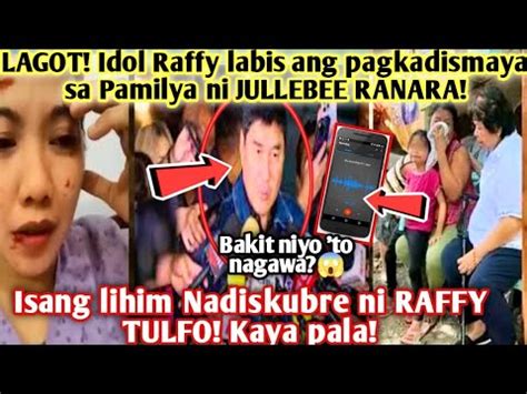 Idol Raffy Labis Ang Pagkadismaya Sa Pamilya Ni JULLEBEE RANARA Isang