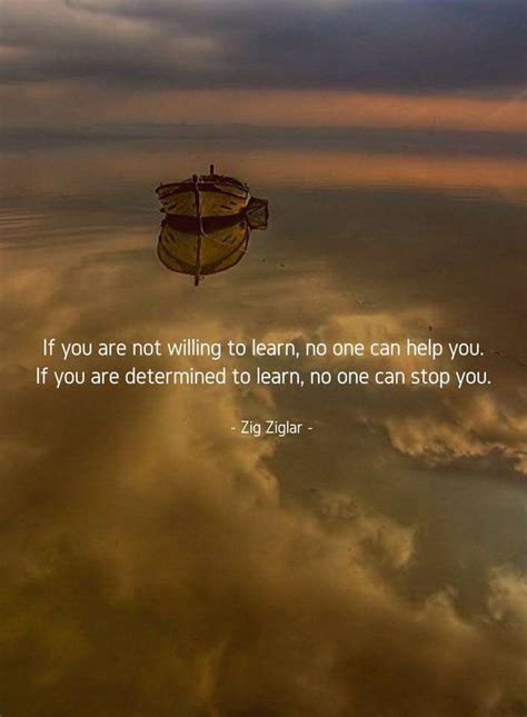 If You Are Not Willing To Learn No One Can Help You If You Are