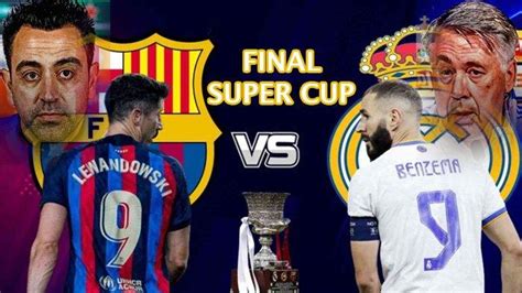 Hasil Final Piala Super Spanyol Real Madrid Vs Barcelona Skor 1 3