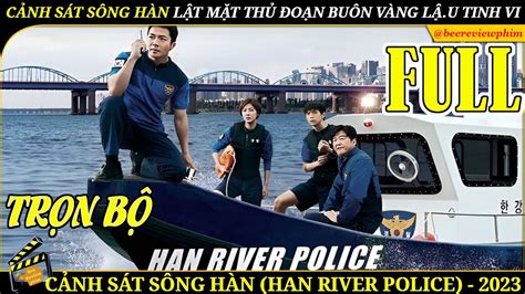 Review Phim HÀn CẢnh SÁt SÔng HÀn Han River Police Full CẢnh SÁt LẬt