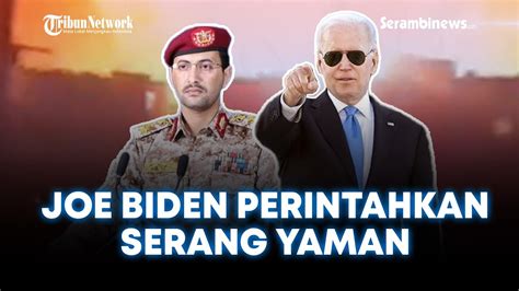 Pernyataan Resmi Joe Biden Keluarkan Perintah Serang Yaman YouTube