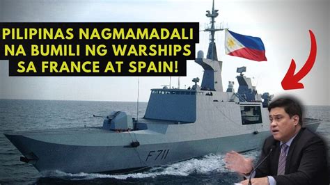 Ayan Na Pilipinas Nag Mamadaling Bumili Ng Warships Mula Sa France At