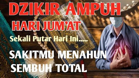 DZIKIR AMPUH HARI JUM AT SEKALI PUTAR AYAT INI INSYAALLAH SAKITMU