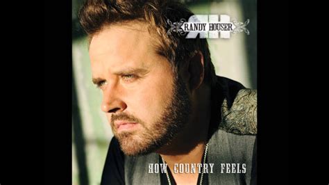 Randy Houser How Country Feels Lyrics In Description Youtube