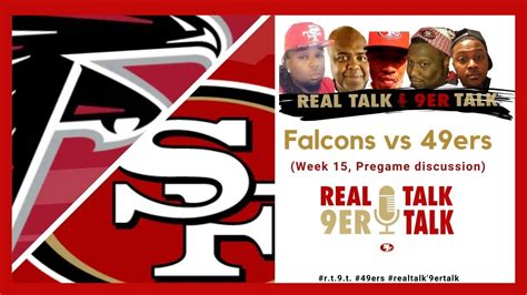 Real Talk 9er Talk Falcons Vs 49ers Pregame Discussion Youtube