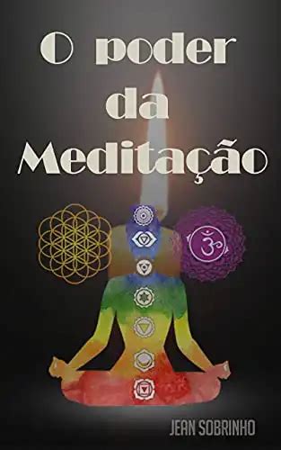 O Poder Da Meditação Meditação Tudo O Que Você Precisa Saber Para