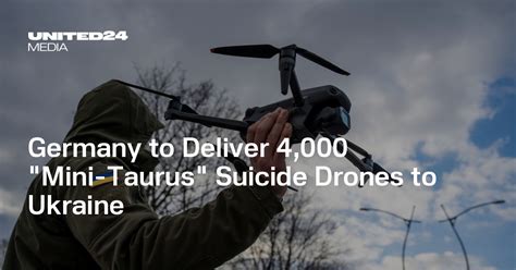 Germany To Deliver 4 000 Mini Taurus Suicide Drones To Ukraine