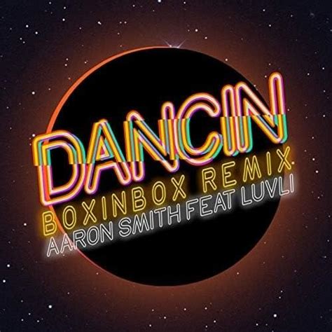 Aaron Smith Dancin Boxinbox Remix Lyrics Genius Lyrics