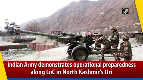 Loc Indian Army Demonstrates Operational Preparedness Along LoC In