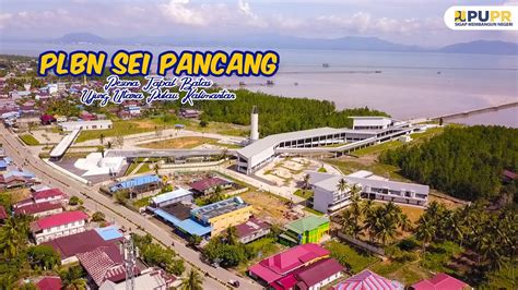 Plbn Sei Pancang Pesona Tapal Batas Ujung Utara Pulau Kalimantan