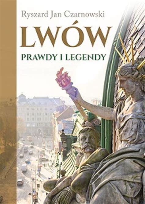 Lw W Prawdy I Legendy Czarnowski Ryszard Jan Ksi Ka W Empik