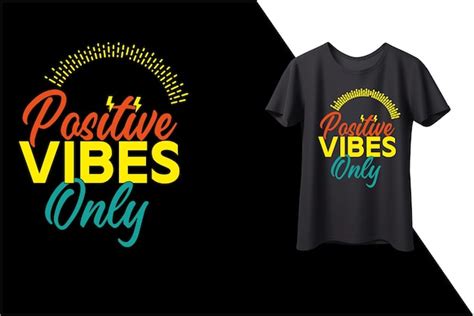 Premium Vector Positive Vibes Only Typography Lettering T Shirt Design