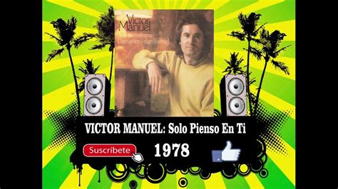 Victor Manuel Solo Pienso En Ti Radio Version Youtube