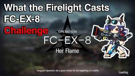 Arknights What The Firelight Casts Fc Ex Her Flame Challenge