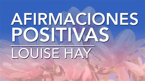 Afirmaciones Positivas De Louise Hay Por Dennise CB YouTube