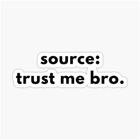 Source Trust Me Bro Sticker For Sale By Express Yrslf Redbubble