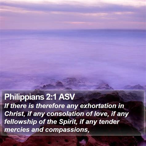 Philippians 2 1 Asv If There Is Therefore Any Exhortation In Christ