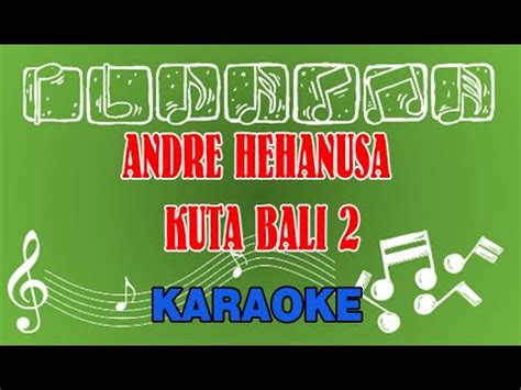 Andre Hehanusa Kuta Bali Karaoke Youtube