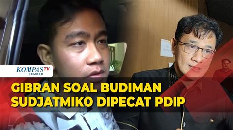 Tanggapan Gibran Soal Pemecatan Budiman Sudjatmiko Oleh Pdip Youtube