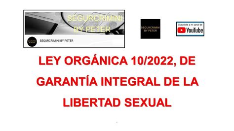 Ley OrgÁnica 10 2022 De GarantÍa Integral De La Libertad Sexual Youtube