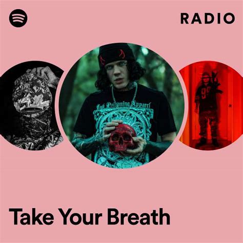 Take Your Breath Radio Playlist By Spotify Spotify