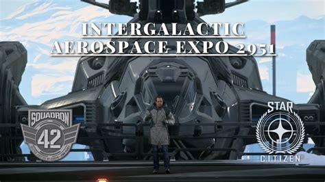 Star Citizen Intergalactic Aerospace Expo Ftw Youtube